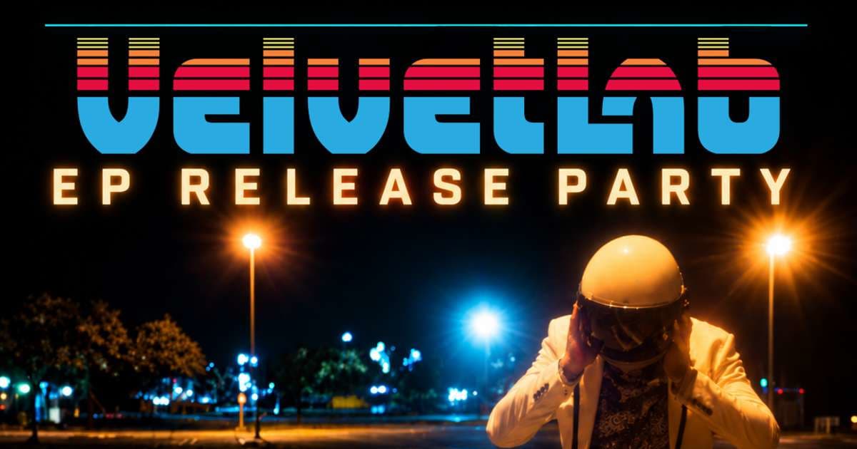 VELVET LAB: EP Release Party