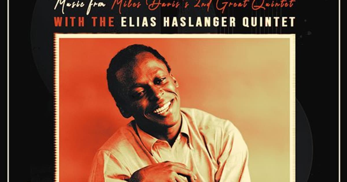 Miles Smiles | Music from Miles Davis's 2nd Great Quintet with the Elias Haslanger Quintet