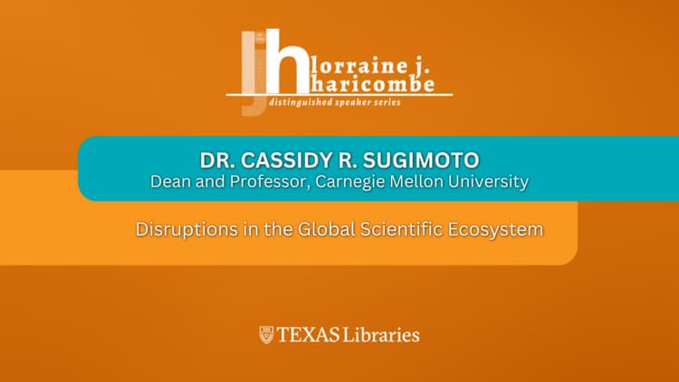 Lorraine J. Haricombe Distinguished Speaker Series: Disruptions in the Global Scientific Ecosystem with Cassidy R. Sugimoto