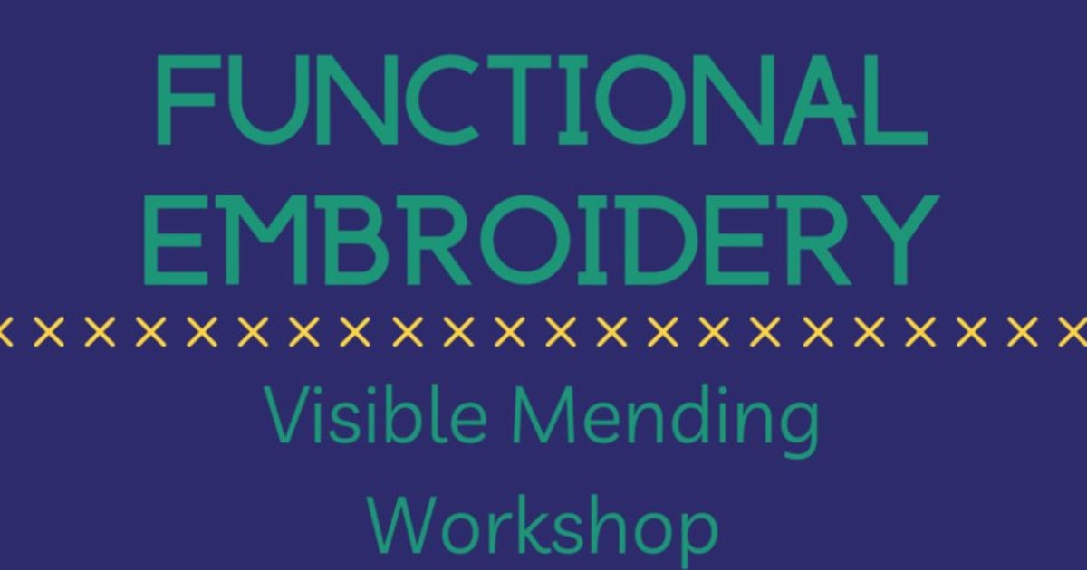 Functional Embroidery: Visible Mending Workshop