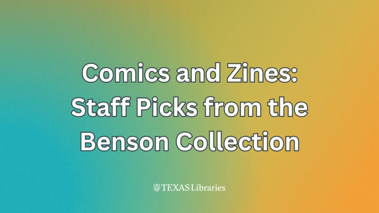 Comics and Zines: Staff Picks from the Benson Collection