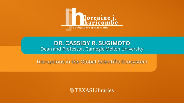 Lorraine J. Haricombe Distinguished Speaker Series: Disruptions in the Global Scientific Ecosystem with Cassidy R. Sugimoto