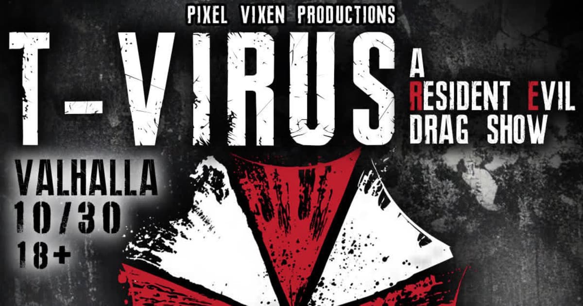 T- Virus - A Resident Evil Drag Show