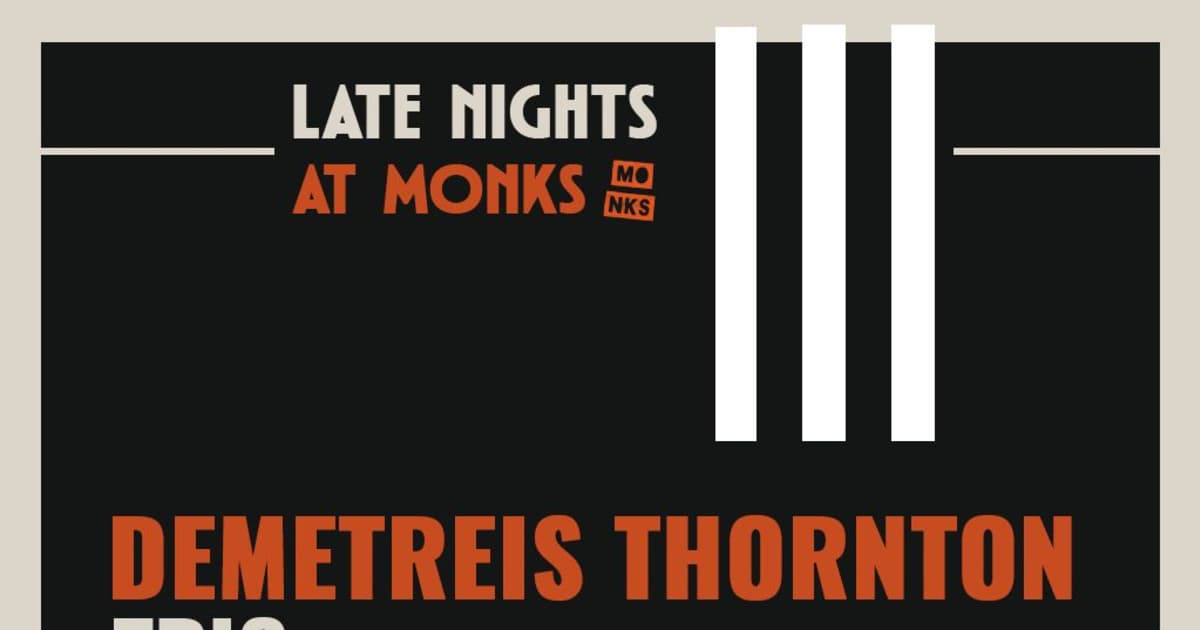 Late Nights at Monks | Demetreis Thornton Trio